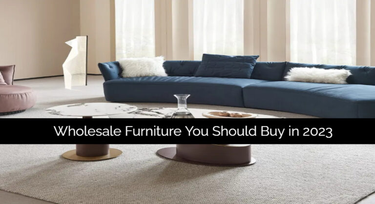 Wholesale Furniture You Should Buy in 2023