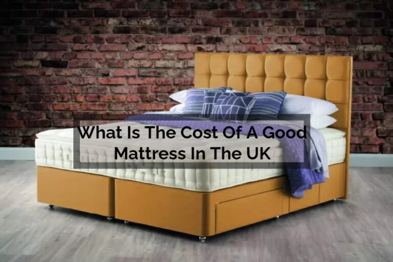 What Is The Cost Of A Good Mattress In The UK