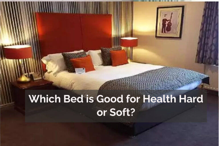 Which Bed is Good for Health Hard or Soft?