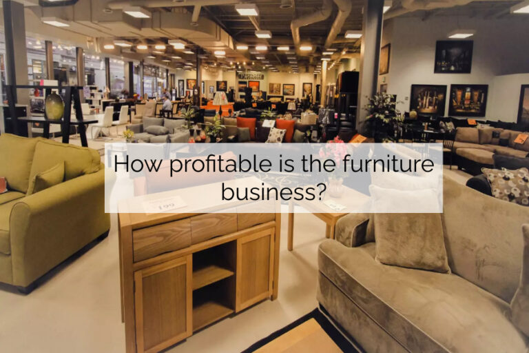 How profitable is the furniture business? 10 best practices to improve my business