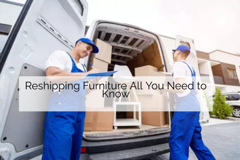 Reshipping Furniture All You Need to Know